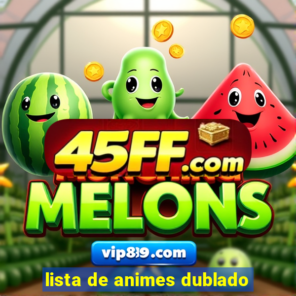 lista de animes dublado
